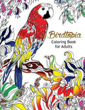 Bird Topia Coloring Book For Adults: Stress Relief Coloring Book For Grown-ups Paisly, Henna and Mandala Parrot, Budgerigar, Lovebird, Owl, Pigeons, H - Paperback