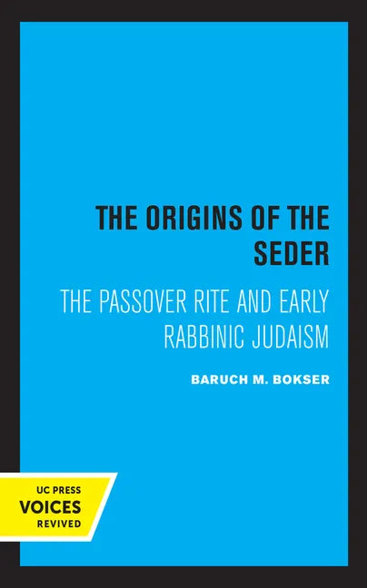 The Origins of the Seder: The Passover Rite and Early Rabbinic Judaism - Paperback