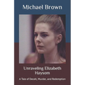Unraveling Elizabeth Haysom: A Tale of Deceit, Murder, and Redemption - Paperback