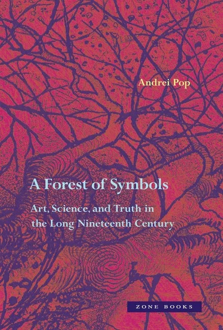 A Forest of Symbols: Art, Science, and Truth in the Long Nineteenth Century - Hardcover