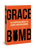 Grace Bomb: The Surprising Impact of Loving Your Neighbors - Paperback