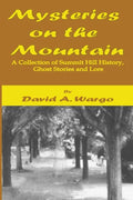 Mysteries on the Mountain: A Collection of Summit Hill History, Ghost Stories and Lore - Paperback