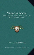 Vinegarroon: The Saga of Judge Roy Bean, Law West of the Pecos - Hardcover
