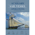 Auxiliary Sail Vessel Operations, 2nd Edition: For the Professional Sailor - Hardcover