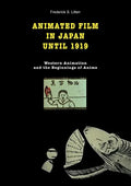 Animated film in Japan until 1919: Western animation and the beginnings of anime - Paperback