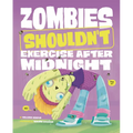 Zombies Shouldn't Exercise After Midnight - Hardcover