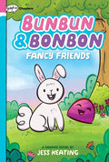 Fancy Friends: A Graphix Chapters Book (Bunbun & Bonbon #1): Volume 1 - Hardcover