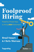 Foolproof Hiring: Powerful, Proven Keys to Hiring High Performers - Hardcover