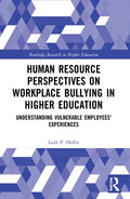 Human Resource Perspectives on Workplace Bullying in Higher Education: Understanding Vulnerable Employees' Experiences - Paperback
