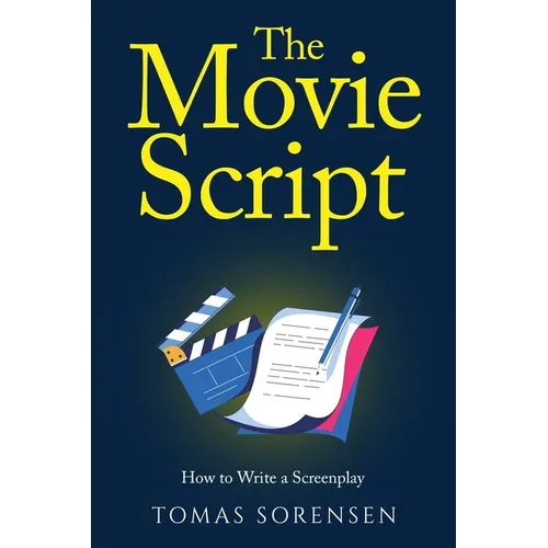 The Movie Script: How to Write a Screenplay - Paperback