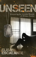 Unseen: Uncovering the Invisible Wounds of Military Trauma - Paperback