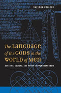 The Language of the Gods in the World of Men: Sanskrit, Culture, and Power in Premodern India - Paperback