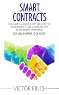 Smart Contracts: The Essential Quick & Easy Blueprint To Understand Smart Contracts and Be Ahead of Competition - Paperback