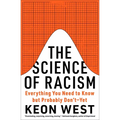 The Science of Racism: Everything You Need to Know But Probably Don't--Yet - Hardcover