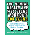 The Mental Health and Wellbeing Workout for Teens: Skills and Exercises from ACT and CBT for Healthy Thinking - Paperback