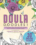 Doula Doudles1: a colouring book for expectant mothers doulas midwives and birthjunkies - Paperback