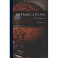 Sir Francis Drake: His Voyage, 1595 - Paperback