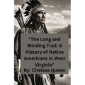 "The Long and Winding Trail: A History of Native Americans in West Virginia" - Paperback