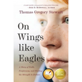 On Wings Like Eagles: A Story of Faith, Forgiveness, and Finding, the Strength to Endure - Paperback