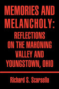 Memories and Melancholy: Reflections on the Mahoning Valley and Youngstown, Ohio - Paperback