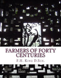 Farmers of Forty Centuries: Permanent Agriculture in China, Korea and Japan - Paperback