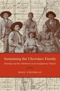 Sustaining the Cherokee Family: Kinship and the Allotment of an Indigenous Nation - Paperback