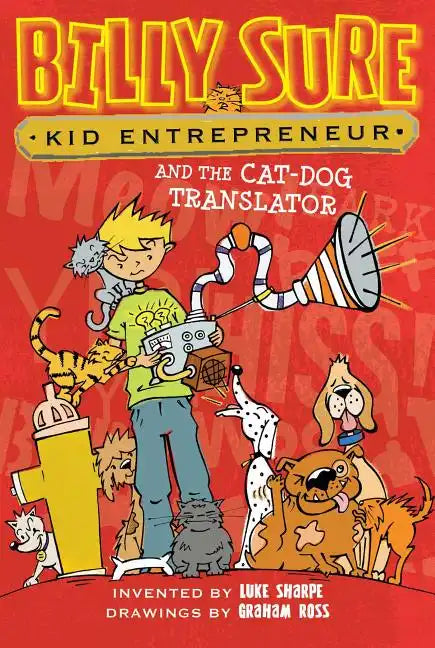 Billy Sure Kid Entrepreneur and the Cat-Dog Translator - Paperback