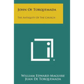 John Of Torquemada: The Antiquity Of The Church - Paperback