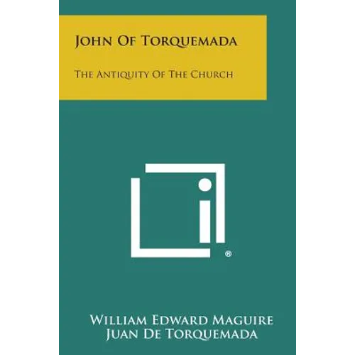 John Of Torquemada: The Antiquity Of The Church - Paperback