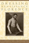 Dressing Renaissance Florence: Families, Fortunes, and Fine Clothing - Paperback