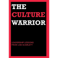 The Culture Warrior: Leadership Lessons from Joe Scarlett - Hardcover