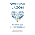 Swedish Lagom: Finding Joy in Just Enough - Hardcover