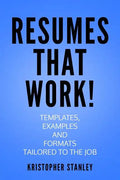 Resumes that Work!: Templates, Examples and Formats Tailored to the Job - Paperback