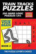 Train Tracks Puzzles: 250 Hard Logic Puzzles 4x4 - Paperback
