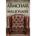 The Armchair Millionaire: Building Wealth With Real Estate Investments - Paperback