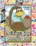 My First Book of Dot-to-Dots: Count Numbers 1-10, Connect the Dots, and Color the Picture - Preschool to Pre-K Activity Book - Preschoolers Ages 2-4 - Paperback