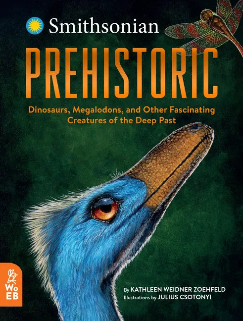 Prehistoric: Dinosaurs, Megalodons, and Other Fascinating Creatures of the Deep Past - Hardcover