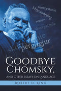 Goodbye Chomsky, and Other Essays on Language - Paperback