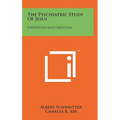 The Psychiatric Study Of Jesus: Exposition And Criticism - Hardcover