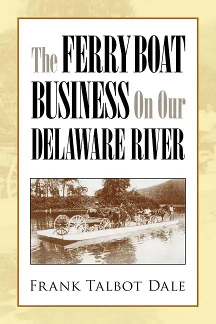 The Ferry Boat Business on Our Delaware River - Paperback