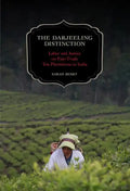 The Darjeeling Distinction: Labor and Justice on Fair-Trade Tea Plantations in India Volume 47 - Paperback
