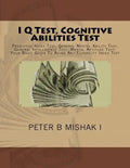 I Q Test, Cognitive Abilities Test: Predictive Index Test, General Mental Ability Test, General Intelligence Test, Mental Aptitude Test: Your Basic Gu - Paperback