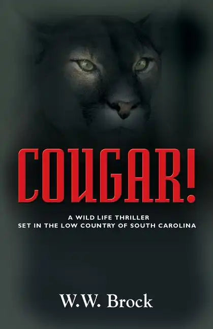 Cougar!: A Wildlife Thriller Set in the Low Country of South Carolina - Paperback