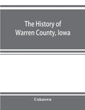 The history of Warren County, Iowa, containing a history of the county, its cities, towns, &c., a biographical directory of its citizens, war record o - Paperback