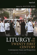 Liturgy in the Twenty-First Century: Contemporary Issues and Perspectives - Paperback
