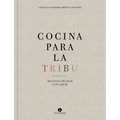 Cocina Para La Tribu: Recetas Hechas Con Amor - Hardcover