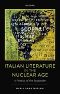 Italian Literature in the Nuclear Age: A Poetics of the Bystander - Hardcover