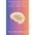 Why Does My Child Talk Like the TikTok Algorithm? - Paperback