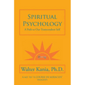 Spiritual Psychology: A Path to Our Transcendent Self - Paperback