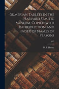 Sumerian Tablets in the Harvard Semitic Museum, Copied With Introduction and Index of Names of Persons; pt.2 - Paperback